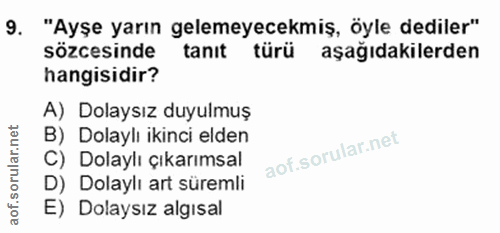 9. soru: "Ayşe yarın gelemeyecekmiş, öyle dediler" sözcesinde tanit türü aşağıdakilerden hangisidir? A) Dolaysız duyulmuş B) D…
