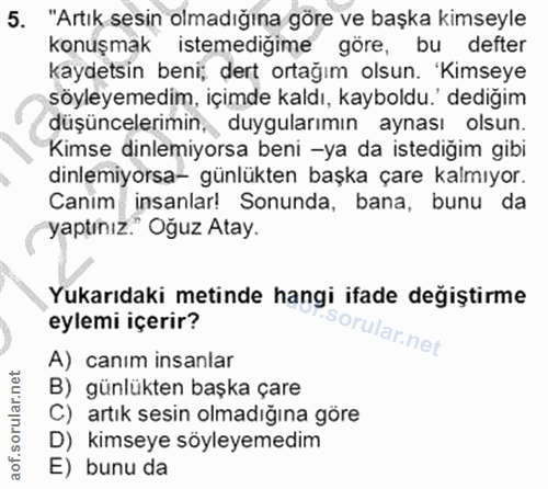 5. soru: "Artık sesin olmadığına göre ve başka kimseyle konuşmak istemediğime göre, bu defter kaydetsin beni; dert ortağım ols…