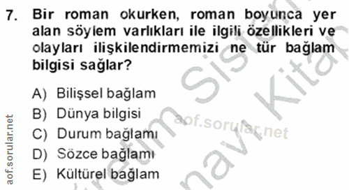 7. soru: Bir roman okurken, roman boyunca yer alan söylem varlıkları ile ilgili özellikleri ve olayları ilişkilendirmemizi ne…
