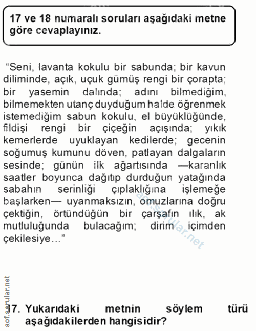 17. soru: 17 ve 18 numaralı soruları aşağıdaki metne göre cevaplayınız. "Seni, lavanta kokulu bir sabunda; bir kavun diliminde,…
