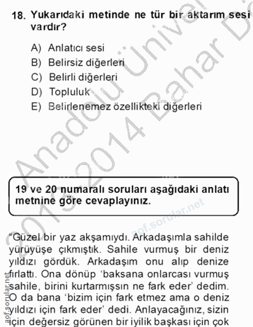 18. soru: Yukarıdaki metinde ne tür bir aktarım sesi vardir? A) Anlatıcı sesi B) Belirsiz diğerleri C) Belirli diğerleri D) Top…