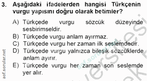3. soru: Aşağıdaki ifadelerden hangisi Türkçenin vurgu yapısını doğru olarak betimler? A) Türkçede vurgu sözcük düzeyinde sesb…