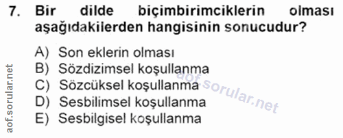 7. soru: Bir dilde biçimbirimciklerin olması aşağıdakilerden hangisinin sonucudur? A) Son eklerin olması B) Sözdizimsel koşull…