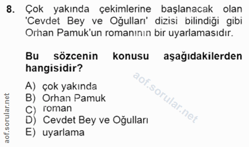 8. soru: Çok yakında çekimlerine başlanacak olan 'Cevdet Bey ve Oğulları' dizisi bilindiği gibi Orhan Pamuk'un romanının bir u…