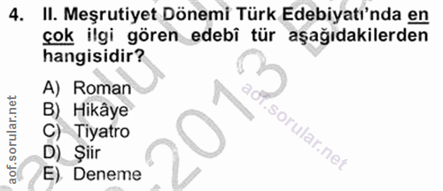 4. soru: II. Meşrutiyet Dönemi Türk Edebiyatı'nda en çok ilgi gören edebi tür aşağıdakilerden hangisidir? A) Roman B) Hikâye C…