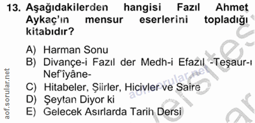 13. soru: Aşağıdakilerden hangisi Fazıl Ahmet Aykaç'ın mensur eserlerini topladığı kitabıdır? A) Harman Sonu B) Divançe-i Fazıl…