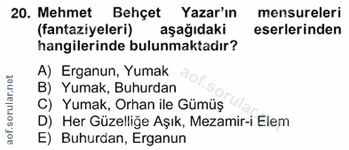 20. soru: Mehmet Behçet Yazar'ın mensureleri (fantaziyeleri) aşağıdaki eserlerinden hangilerinde bulunmaktadır? A) Erganun, Yum…