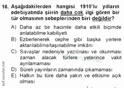 16. soru: Aşağıdakilerden hangisi 1910'lu yılların edebiyatında şiirin daha çok ilgi gören bir tür olmasının sebeplerinden biri…