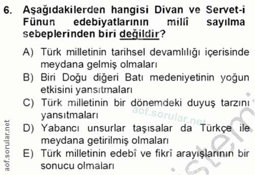 6. soru: Aşağıdakilerden hangisi Divan ve Servet-i Fünun edebiyatlarının milli sayılma sebeplerinden biri değildir? A) Türk mi…