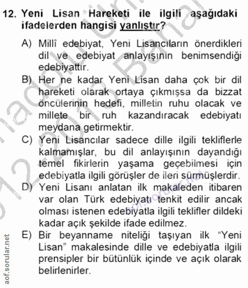12. soru: Yeni Lisan Hareketi ile ilgili aşağıdaki ifadelerden hangisi yanlıştır? A) Milli edebiyat, Yeni Lisancıların önerdikl…