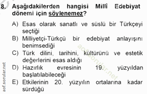 8. soru: Aşağıdakilerden hangisi Milli Edebiyat dönemi için söylenemez? A) Esas olarak sanatlı ve süslü bir Türkçeyi seçtiği B…