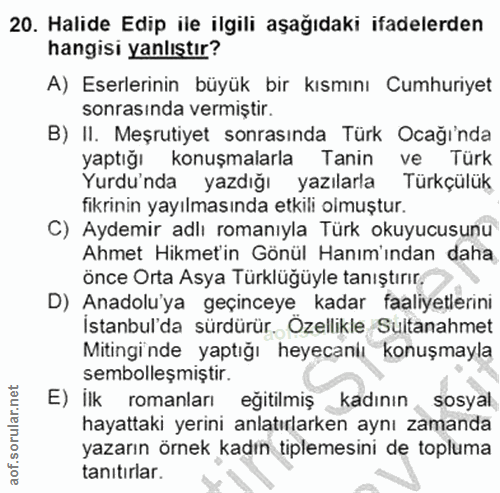 20. soru: Halıde Edıp ıle ılgılı aşagıdakı ifadelerden hangisi yanlıstır? A) Eserlerinin büyük bir kısmını Cumhuriyet sonrasınd…