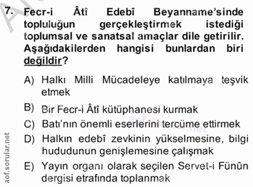 7. soru: Fecr-i Âti Edebi Beyanname'sinde topluluğun gerçekleştirmek istediği toplumsal ve sanatsal amaçlar dile getirilir. Aş…