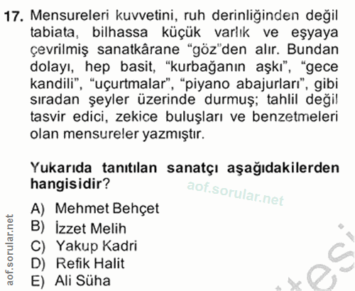 17. soru: Mensureleri kuvvetini, ruh derinliğinden değil tabiata, bilhassa küçük varlık ve eşyaya çevrilmiş sanatkârane "göz"de…