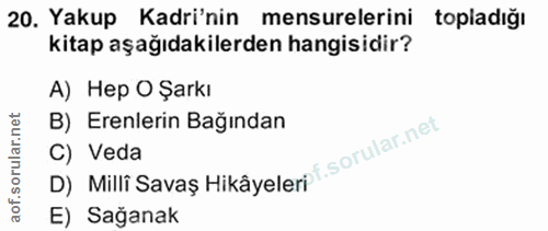 20. soru: Yakup Kadri'nin mensurelerini topladığı kitap aşağıdakilerden hangisidir? A) Hep O Şarkı B) Erenlerin Bağından D) Mil…