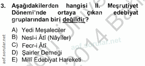 3. soru: Aşağıdakilerden hangisi Il. Meşrutiyet Dönemi'nde ortaya çıkan edebiyat gruplarından biri değildir? A) Yedi Meşalecil…