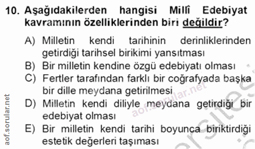 10. soru: Aşağıdakilerden hangisi Milfi Edebiyat kavramının özelliklerinden biri değildir? A) Milletin kendi tarihinin derinlik…