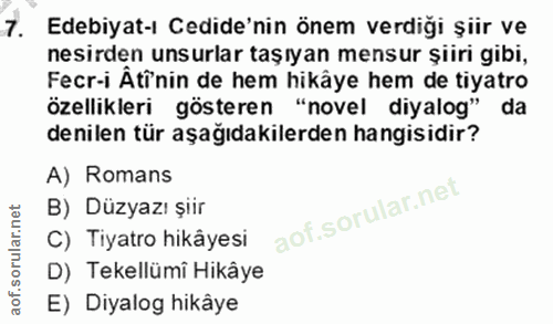 7. soru: Edebiyat-ı Cedide'nin önem verdiği şiir ve nesirden unsurlar taşıyan mensur şiiri gibi, Fecr-i Âtînin de hem hikâye h…