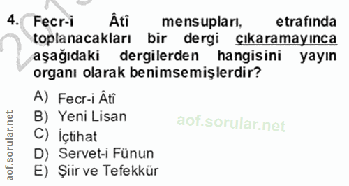 4. soru: Fecr-i Âti mensupları, etrafinda toplanacakları bir dergi çıkaramayınca aşağıdaki dergilerden hangisini yayın organı…