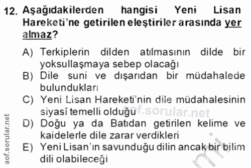 12. soru: Aşağıdakilerden hangisi Yeni Lisan Hareketi'ne getirilen eleştiriler arasında yer almaz? A) Terkiplerin dilden atılma…