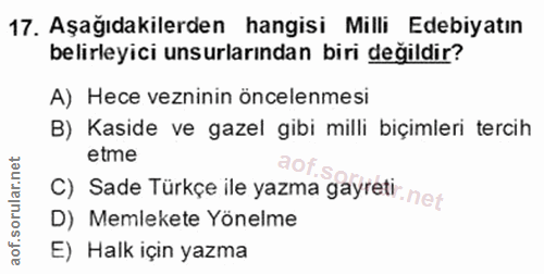 17. soru: Aşağıdakilerden hangisi Milli Edebiyatın belirleyici unsurlarından biri değildir? A) Hece vezninin öncelemesi B) Kasi…