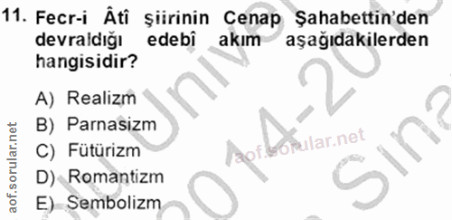 11. soru: Fecr-i Âti şiirinin Cenap Şahabettin'den devraldığı edebi akım aşağıdakilerden hangisidir? A) Realizm B) Parasizm C)…