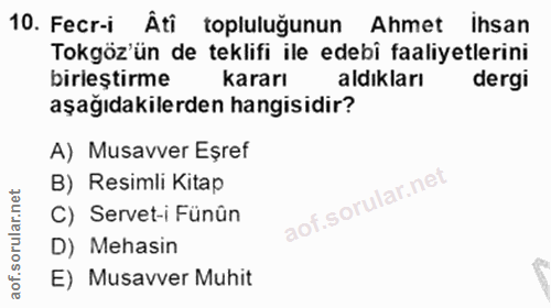 10. soru: Fecr-i Âti topluluğunun Ahmet ihsan Tokgöz'ün de teklifi ile edebi faaliyetlerini birieştirme kararı aldikları dergi…