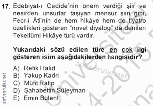 17. soru: Edebiyat-ı Cedide'nin önem verdiği şiir ve nesirden unsurlar taşıyan mensur şiiri gibi, Fecr-i Äti'nin de hem hikâye…