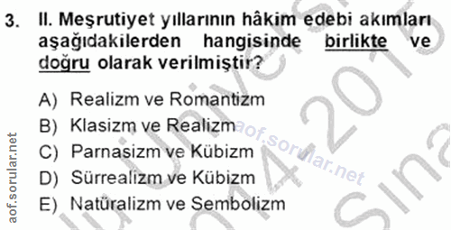 3. soru: II. Meşrutiyet yıllarının hâkim edebi akımları aşağıdakilerden hangisinde birlikte ve doğru olarak verilmiştir? A) Re…