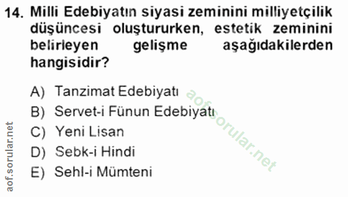 14. soru: Milli Edebiyatın siyasi zeminini milliyetçilik düşüncesi oluştururken, estetik zeminini belirleyen gelişme aşağıdakil…