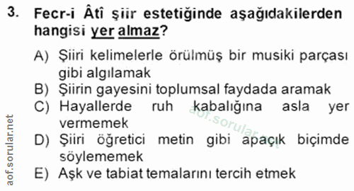 3. soru: Fecr-i Âti şiir estetiğinde aşağıdakilerden hangisi yer almaz? A) Şiiri kelimelerle örülmüş bir musiki parçası gibi a…