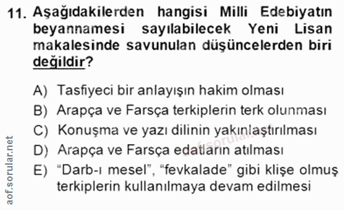 11. soru: Aşağıdakilerden hangisi Milli Edebiyatın beyannamesi sayılabilecek Yeni Lisan makalesinde savunulan düşüncelerden bir…
