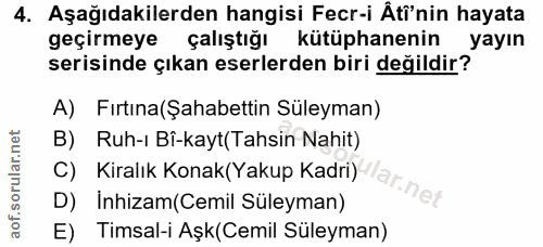 4. soru: Aşağıdakilerden hangisi Fecr-i Âti'nin hayata geçirmeye çalıştığı kütüphanenin yayın serisinde çıkan eserlerden biri…