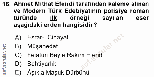 16. soru: Ahmet Mithat Efendi tarafından kaleme alınan ve Modern Türk Edebiyatının polisiye roman türünde ilk örneği sayılan es…