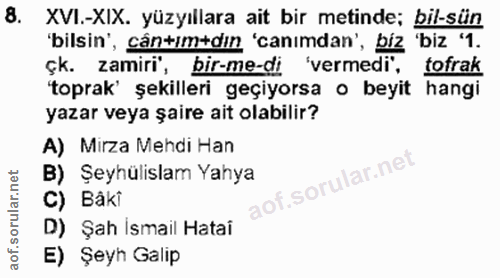 8. soru: XVI.-XIX. yüzyıllara ait bir metinde; bil-sün 'bilsin', cântım+dın 'canımdan', biz 'biz "1. çk. zamiri, bir-me-di 've…