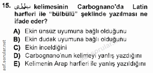 15. soru: sut kelimesinin Carbognano'da Latin harfleri ile "bülbülü" şeklinde yazılması ne ifade eder? A) Ekin ünsüz uyumuna ba…