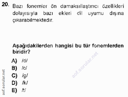 20. soru: Bazı fonemler ön damaksıllaştırıcı özellikleri dolayısıyla bazı ekleri dil uyumu dışına çıkarabilmektedir. Aşağıdakil…