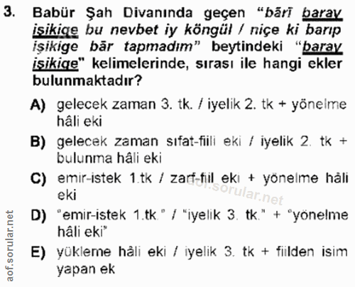 3. soru: Babür Şah Divanında geçen "bãri barav isikige bu nevbet iy köngül / niçe ki barıp işikige bār tapmadım" beytindeki "b…
