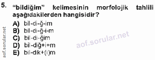 5. soru: "bildiğim" kelimesinin morfolojik tahlili aşağıdakilerden hangisidir? A) bil-di-g-im bil-di-ğ-i-m C) bil-di-ğim D) bi…