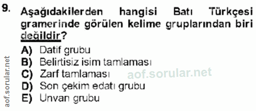 9. soru: Aşağıdakilerden hangisi Batı Türkçesi gramerinde görülen kelime gruplarından biri değildir? A) Datif grubu B) Belirti…