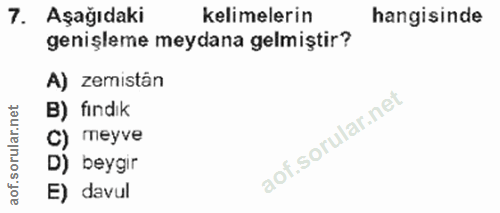 7. soru: Aşağıdaki kelimelerin hangisinde genişleme meydana gelmiştir? A) zemistân B) fındık C) meyve D) beygır E) davul