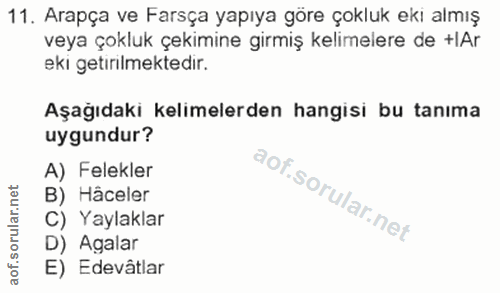 11. soru: Arapça ve Farsça yapıya göre çokluk eki almış veya çokluk çekimine girmiş kelimelere de +lAr ekı getinlmektedır. Aşağ…