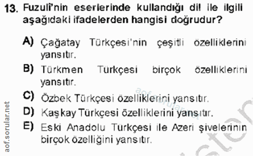 13. soru: Fuzulinin eserlerinde kullandığı dil ile ilgili aşağıdaki ifadelerden hangisi doğrudur? A) Çağatay Türkçesi'nin çeşit…