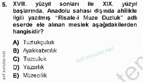 5. soru: XVIII. yüzyıl sonları ile XIX. yüzyıl başlarında, Anadolu sahası dışında ahilikle ilgili yazılmış "Risale-i Muze Duzl…