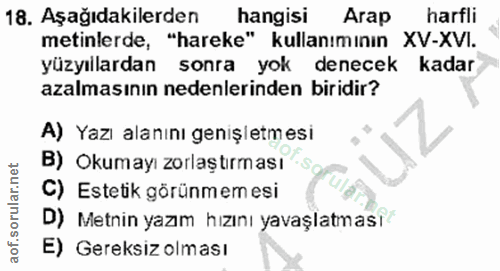 18. soru: Aşağıdakilerden hangisi Arap harfli metinlerde, "hareke" kullanımının XV-XVI. yüzyıllardan sonra yok denecek kadar az…