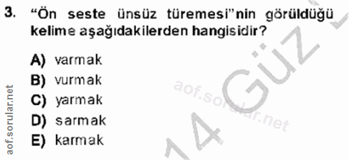 3. soru: "Ön seste ünsüz türemesi"nin görüldüğü kelime aşağıdakilerden hangisidir? A) varmak Güz B) vurmak aof C) yarmak Sa D)…