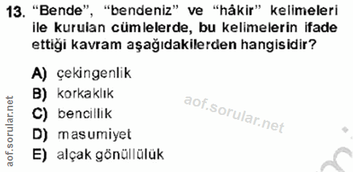 13. soru: "Bende". ', "bendeniz" ve "håkir" kelimeleri ile kurulan cümlelerde, bu kelimelerin ifade ettiği kavram aşağıdakilerd…