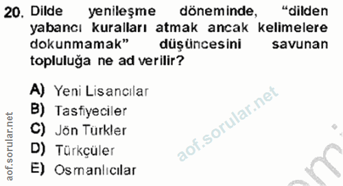 20. soru: Dilde yenileşme döneminde, "dilden yabancı kuralları atmak ancak kelimelere dokunmamak" düşüncesini savunan topluluğa…
