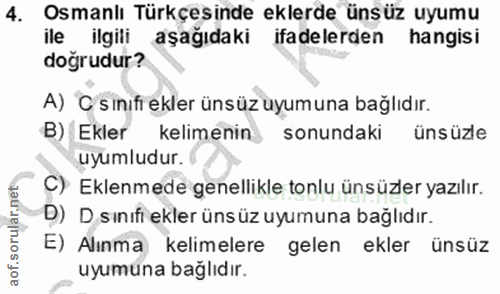 4. soru: Osmanlı Türkçesinde eklerde ünsüz uyumu ile ilgili aşağıdaki ifadelerden hangisi doğrudur? A) C sinifi ekler ünsüz uy…