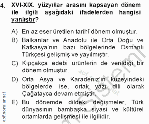 4. soru: XVI-XIX. yüzyıllar arasını kapsayan dönem ile ilgili aşağıdaki ifadelerden hangisi yanlıştır? A) En az eser üretilen…